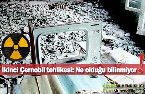 ikinci cernobil tehlikesi 2019 haber