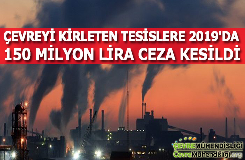 cevreyi kirleten tesislere 2019 da ceza yagdi