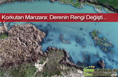 korkutan manzara derenin rengi degisti
