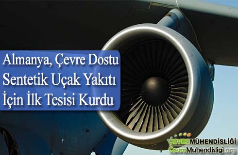 almanya cevre dostu sentetik ucak yakiti icin ilk tesisi kurdu