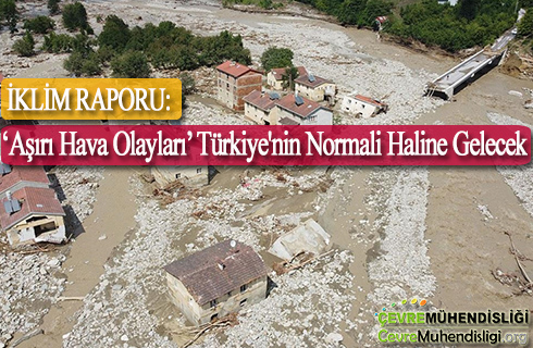 asiri hava olaylari turkiyenin normali haline gelecek