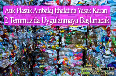 atik plastik ambalaj ithalatina yasak karari 2 temmuzda uygulanmaya baslanacak