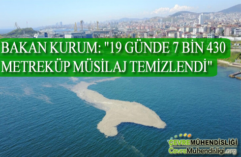 bakan kurum 19 gunde 7 bin metrekup musilaj temizlendi