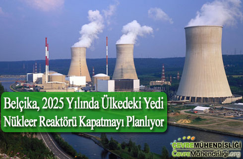 belcika nukleer santralleri kapatiyor