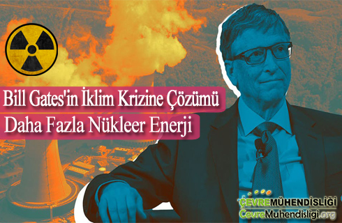 bill gatesin iklim krizine cozumu daha fazla nukleer enerji