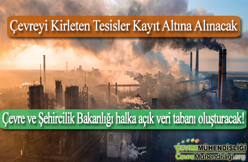 cevreyi kirleten tesisler kayit altina alinacak