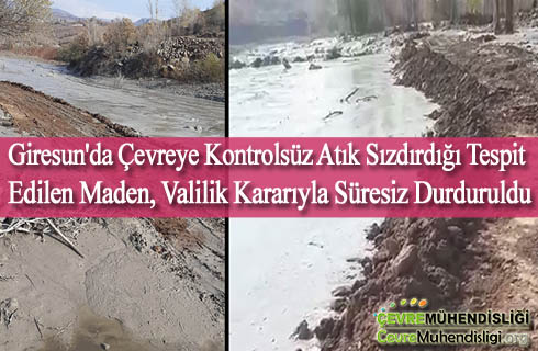 giresunda cevreye kontrolsuz atik sizdirdigi tespit edilen maden valilik karariyla suresiz durduruldu