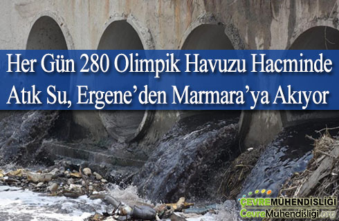 her gun 280 olimpik havuzu hacminde atik su ergeneden marmaraya akiyor