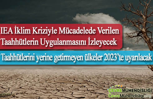 iea iklim kriziyle mucadelede verilen taahhutlerin uygulanmasini izleyecek
