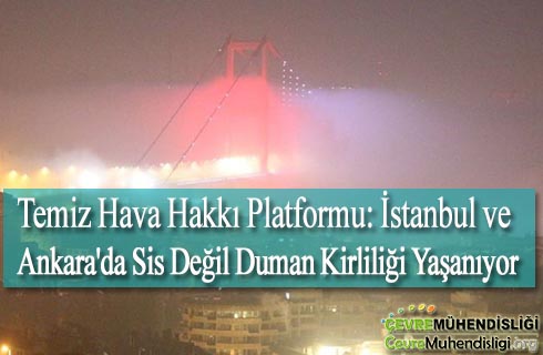 istanbul ve ankarada sis degil duman kirliligi yasaniyor