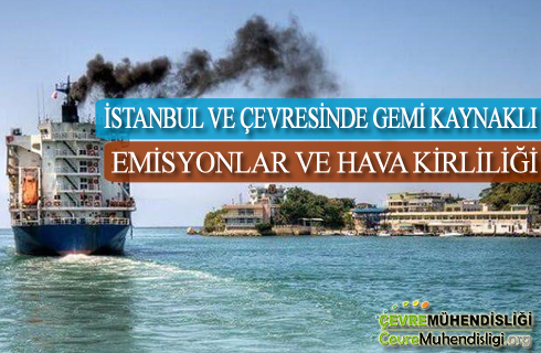 istanbul ve cevresinde gemi kaynakli emisyonlar ve hava kirliligi