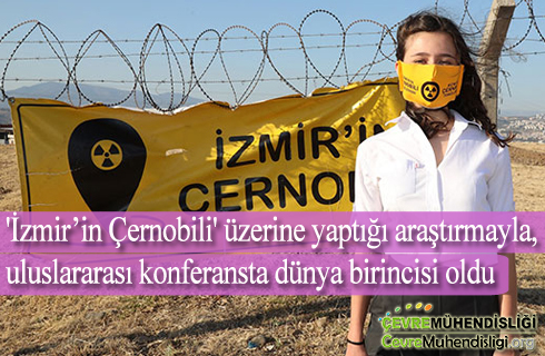 izmirin cernobili uzerine yaptigi arastirmayla ulaslararasi konferansta dunya birincisi oldu