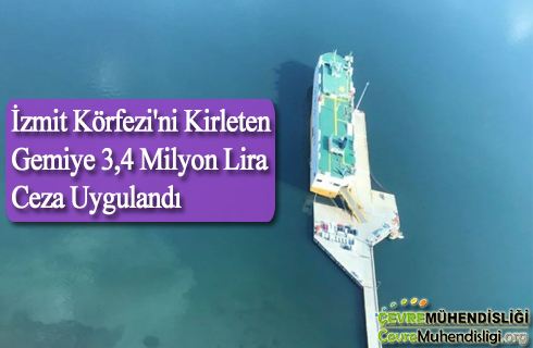 izmit korfezini kirleten gemiye 34 milyon lira ceza uygulandi