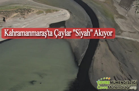 kahramanmarasta caylar siyah akiyor