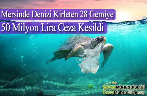 mersinde denizi kirleten 28 gemiye 50 milyon lira ceza