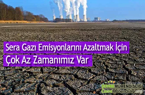 sera gazi emisyonlarini azaltmak icin cok az zamanimiz var