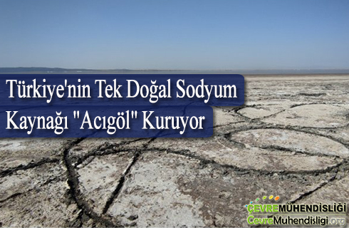 turkiyenin tek dogal sodyum kaynagi acigol kuruyor