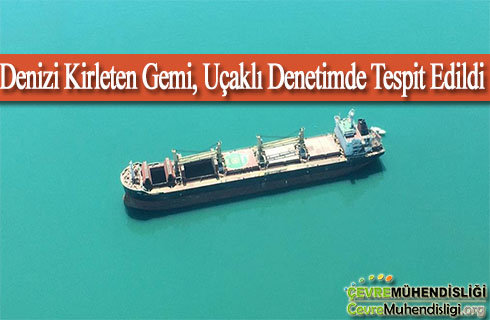 denizi kirleten gemi ucakli denetimde tespit edildi