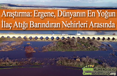 ergene dunyanin en yogun ilac atigi barindiran nehirler arasinda