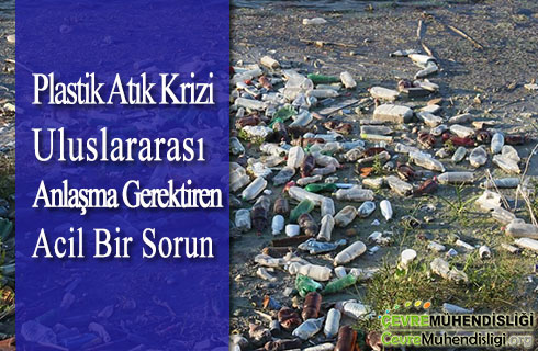 plastik atik krizi uluslararasi anlasma gerektiren acil bir sorun