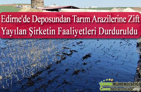tarim arazilerine zift yayilan sirketin faaliyetleri durduruldu