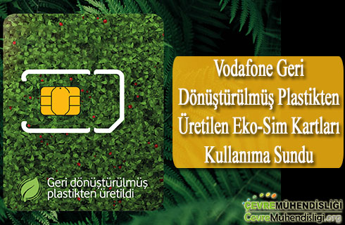 vodafone geri donusturulmus plastikten uretilen eko sim kartlari kullanima sundu