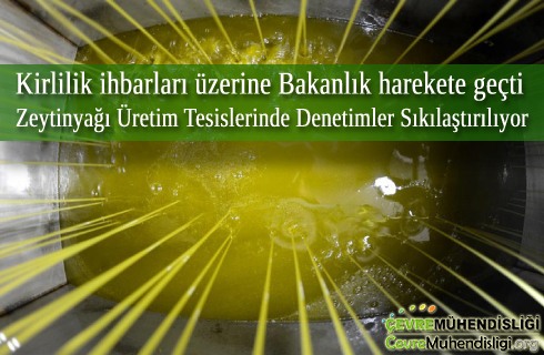 zeytinyagi uretim tesislerinde denetimler sikilastiriliyor