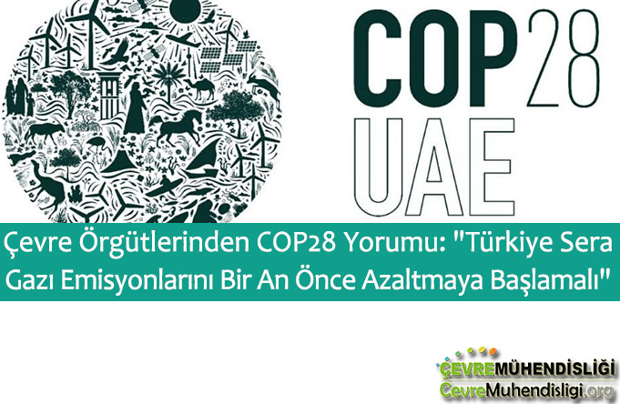 cevre orgutlerinden cop28 yorumu