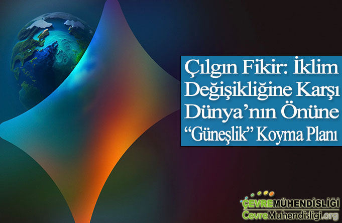 iklim degisikligine karsi dunyanin onune guneslik