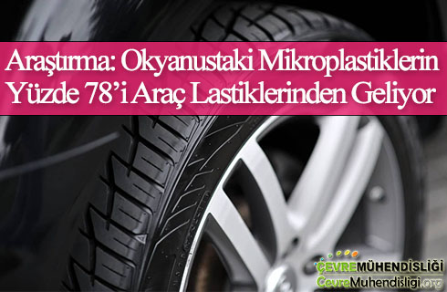 okyanustaki mikroplastiklerin cogunlugu arac lastiklerinden