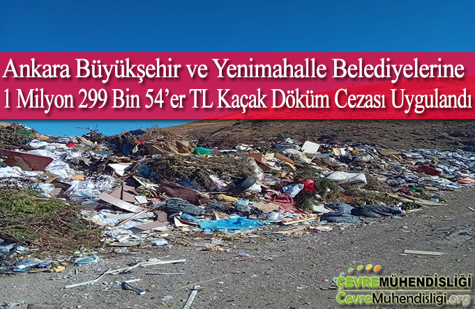 ankara buyuksehir ve yenimahalle belediyelerine kacak dokum cezasi