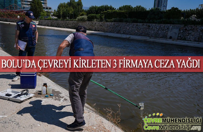 bolu da cevreyi kirleten firmalara ceza