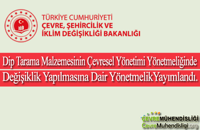 dip tarama malzemesinin cevresel yonetimi yonetmeligi degisiklik
