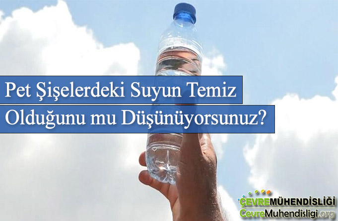 pet siselerdeki su temiz mi