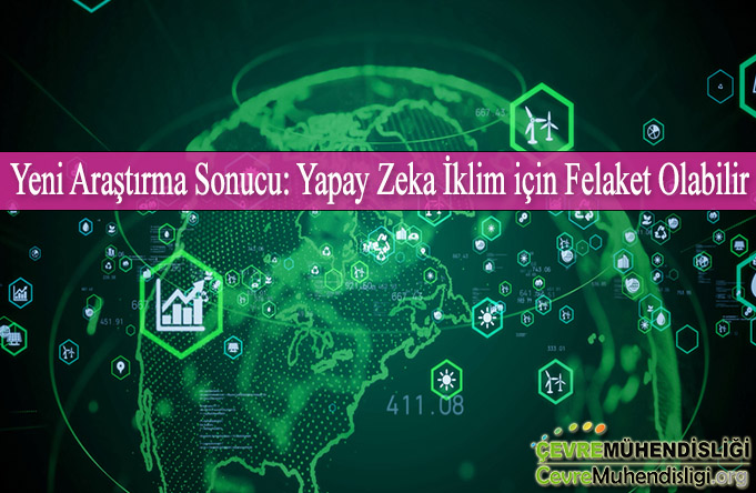 yapay zeka iklim icin felaket olabilir