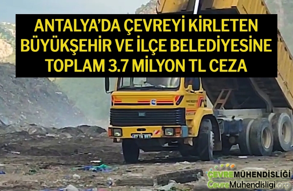 antalya da cevreyi kirleten buyuksehir ve ilce belediyesine cevre cezasi