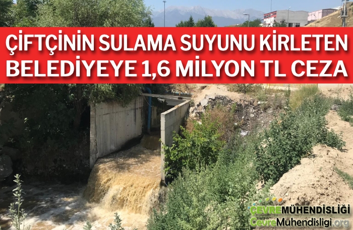 ciftcinin sulama suyunu kirleten belediyeye idari para cezasi