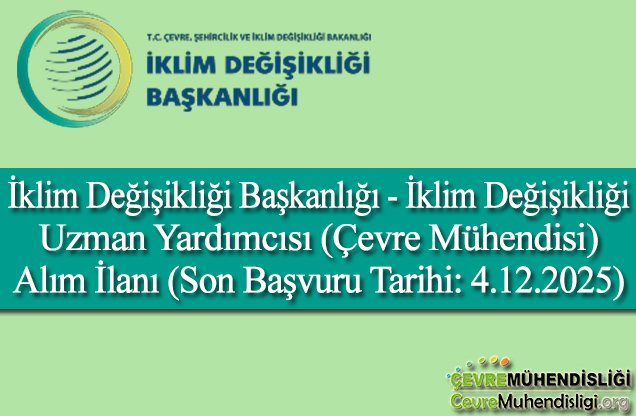 iklim degisikligi uzman yardimcisi cevre muhendisi alim ilani 2025