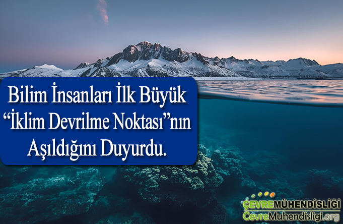 ilk buyuk iklim devrilme noktasi asildi