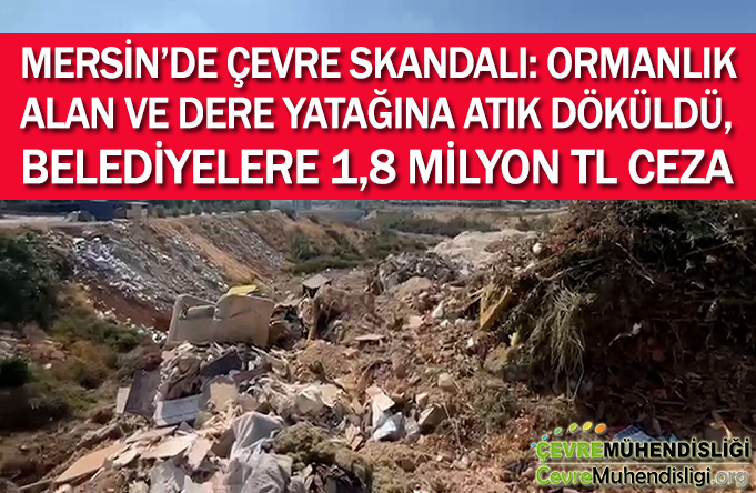 mersinde cevre skandali belediyelere ceza