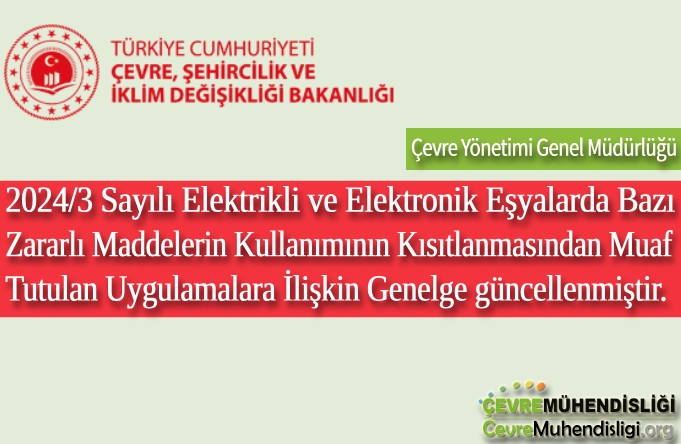 2024/3 Sayılı Elektrikli ve Elektronik Eşyalarda Bazı Zararlı Maddelerin Kullanımının Kısıtlanmasından Muaf Tutulan Uygulamalara İlişkin Genelge güncellenmiştir.