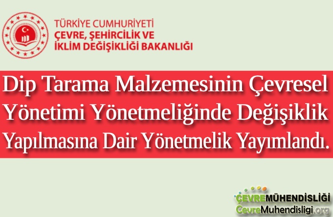 Dip Tarama Malzemesinin Çevresel Yönetimi Yönetmeliğinde Değişiklik Yapılmasına Dair Yönetmelik