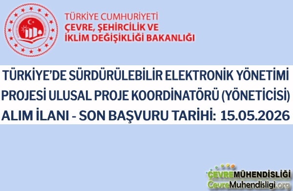 TÜRKİYE’DE SÜRDÜRÜLEBİLİR ELEKTRONİK YÖNETİMİ PROJESİ ULUSAL PROJE KOORDİNATÖRÜ (YÖNETİCİSİ) ALIM İLANI - SON BAŞVURU TARİHİ: 15.05.2026