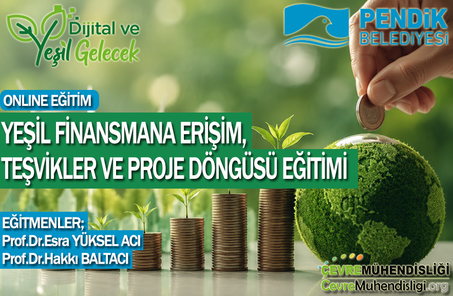 YEŞİL FİNANSMANA ERİŞİM, TEŞVİKLER VE PROJE DÖNGÜSÜ EĞİTİMİ